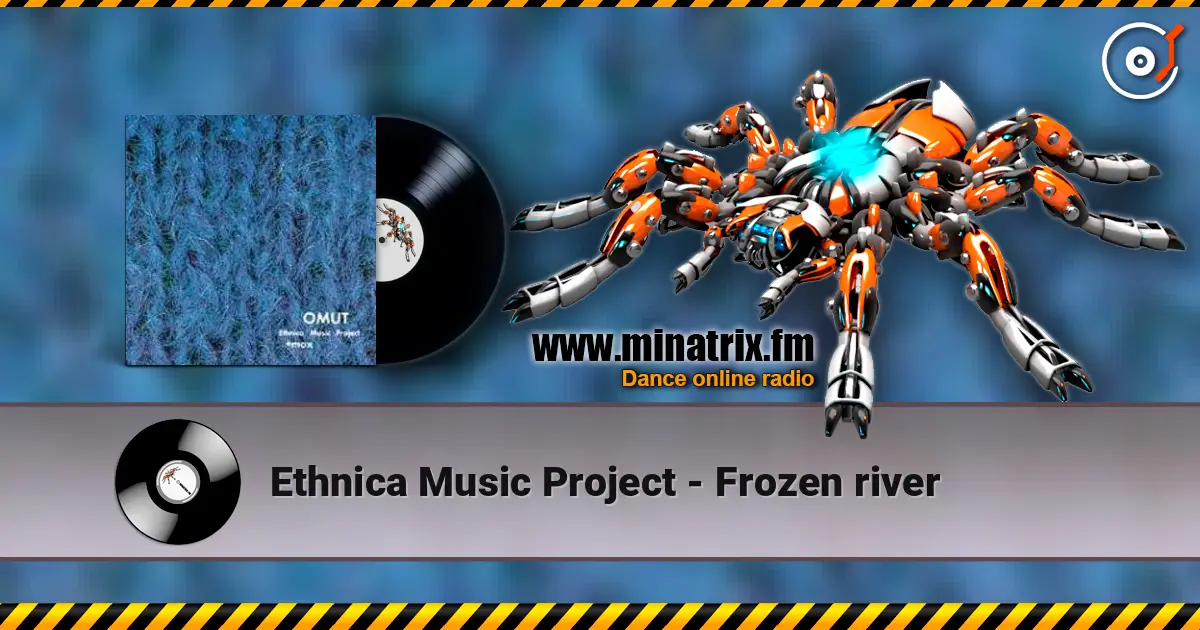 Ethnica Music Project - Frozen river online in hoher Qualität hören | Minatrix.FM