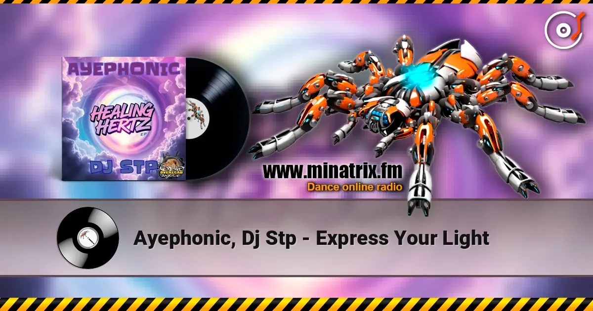 Ayephonic, Dj Stp - Express Your Light online in hoher Qualität hören | Minatrix.FM