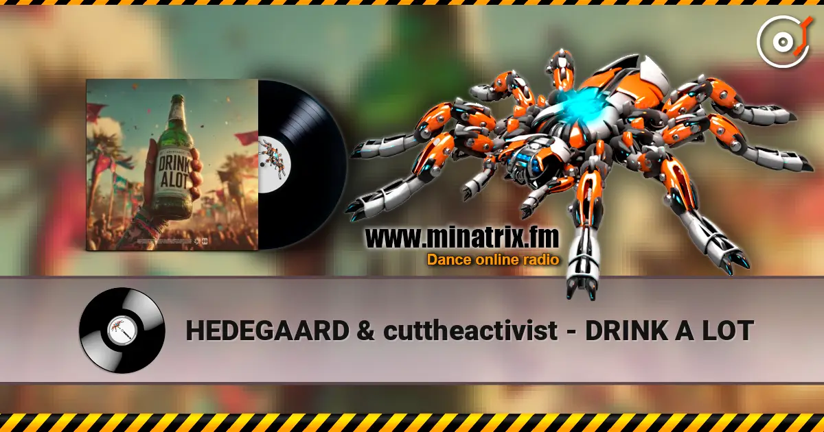 HEDEGAARD & cuttheactivist - DRINK A LOT online in hoher Qualität hören | Minatrix.FM