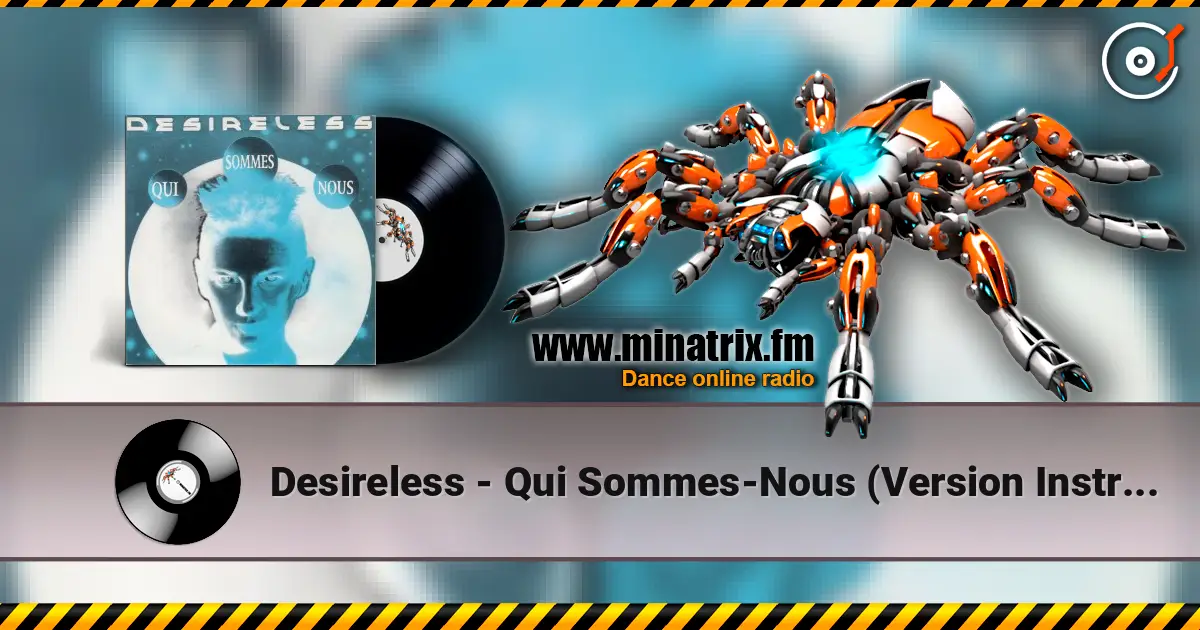 Desireless - Qui Sommes-Nous (Version Instrumentale) online in hoher Qualität hören | Minatrix.FM