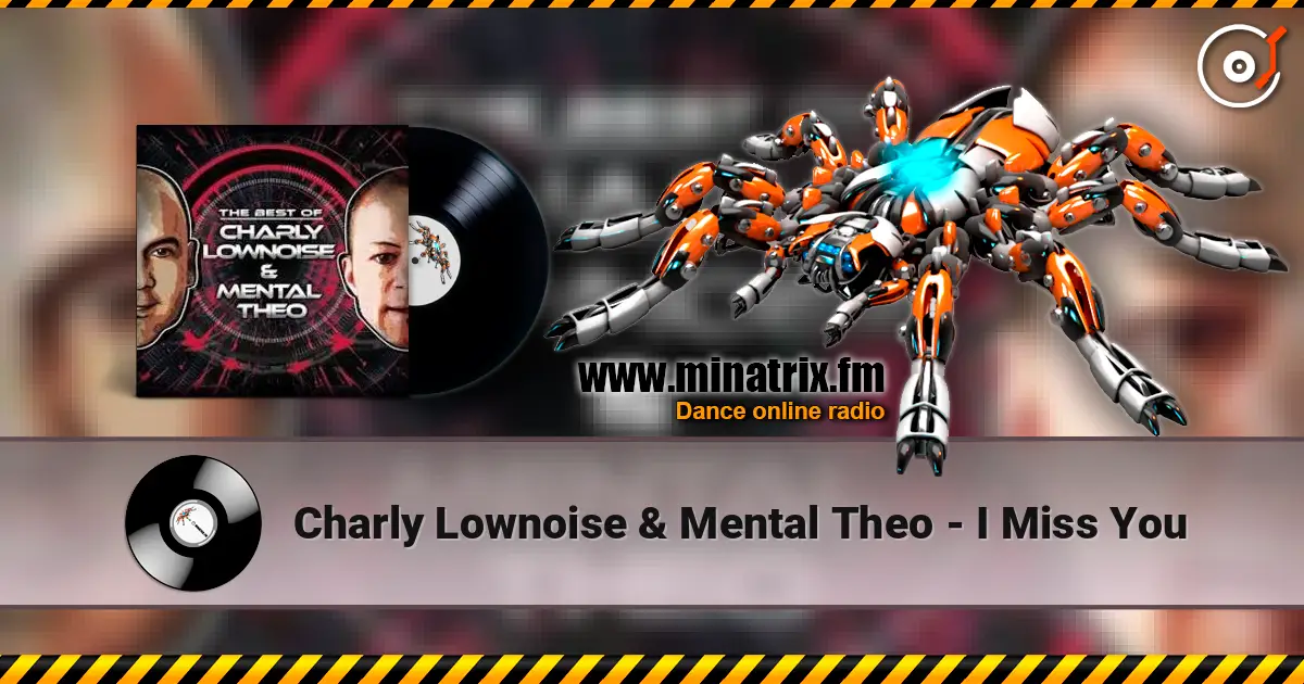Charly Lownoise & Mental Theo - I Miss You online in hoher Qualität hören | Minatrix.FM