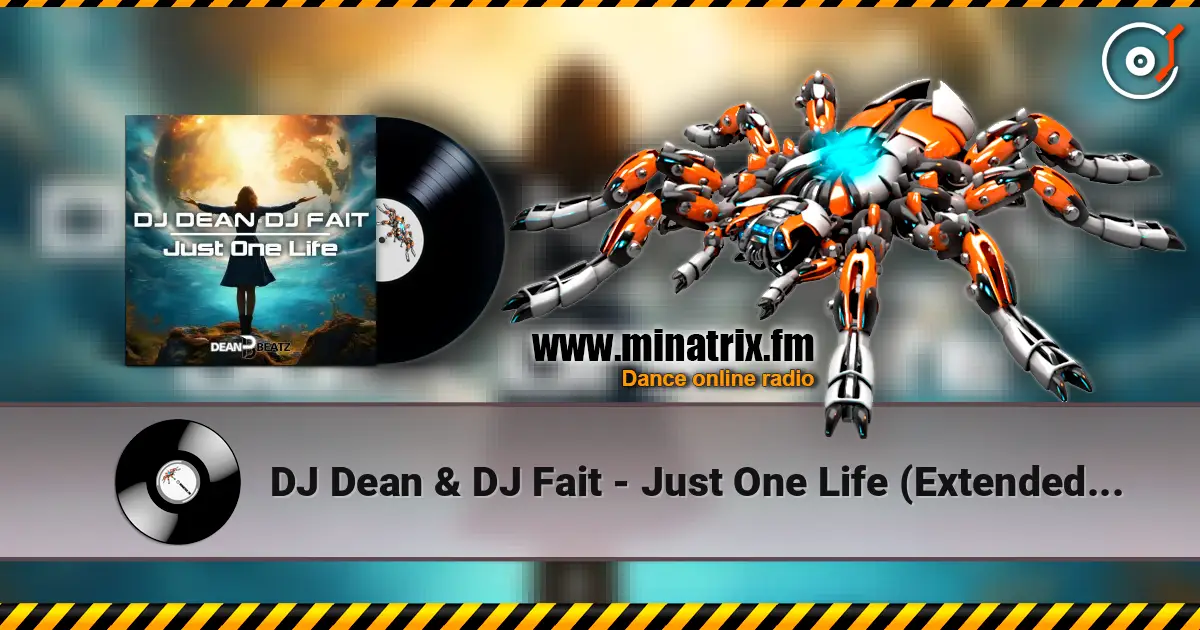 DJ Dean & DJ Fait - Just One Life (Extended Mix) online in hoher Qualität hören | Minatrix.FM