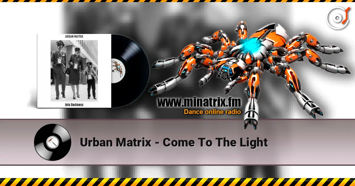 Urban Matrix - Come To The Light online in hoher Qualität hören | Minatrix.FM