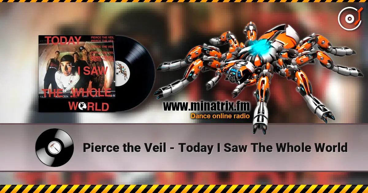 Pierce the Veil - Today I Saw The Whole World online in hoher Qualität hören | Minatrix.FM