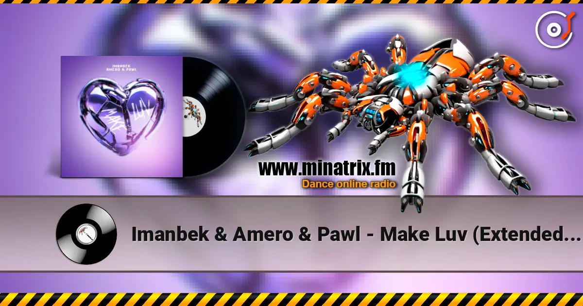 Imanbek & Amero & Pawl - Make Luv (Extended Mix) online in hoher Qualität hören | Minatrix.FM