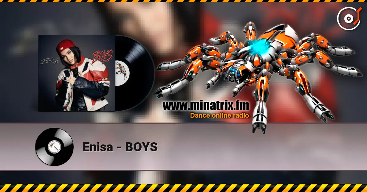 Enisa - BOYS online in hoher Qualität hören | Minatrix.FM