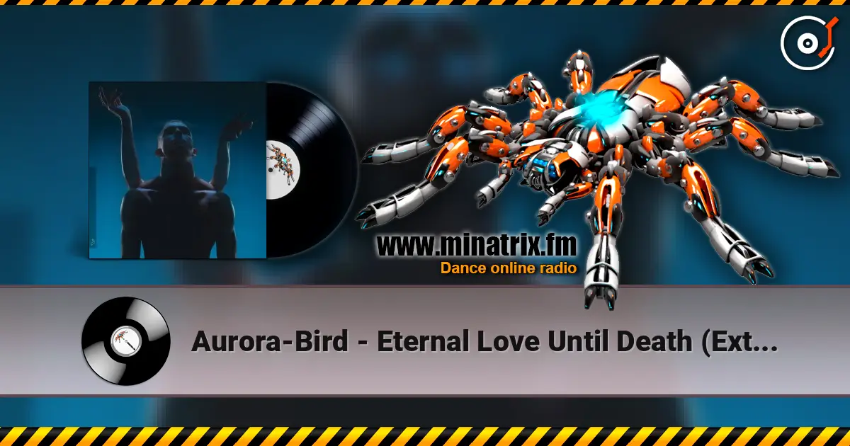 Aurora-Bird - Eternal Love Until Death (Extended Mix) online in hoher Qualität hören | Minatrix.FM