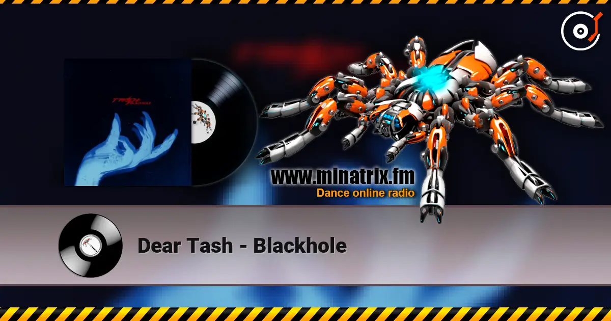 Dear Tash - Blackhole online in hoher Qualität hören | Minatrix.FM