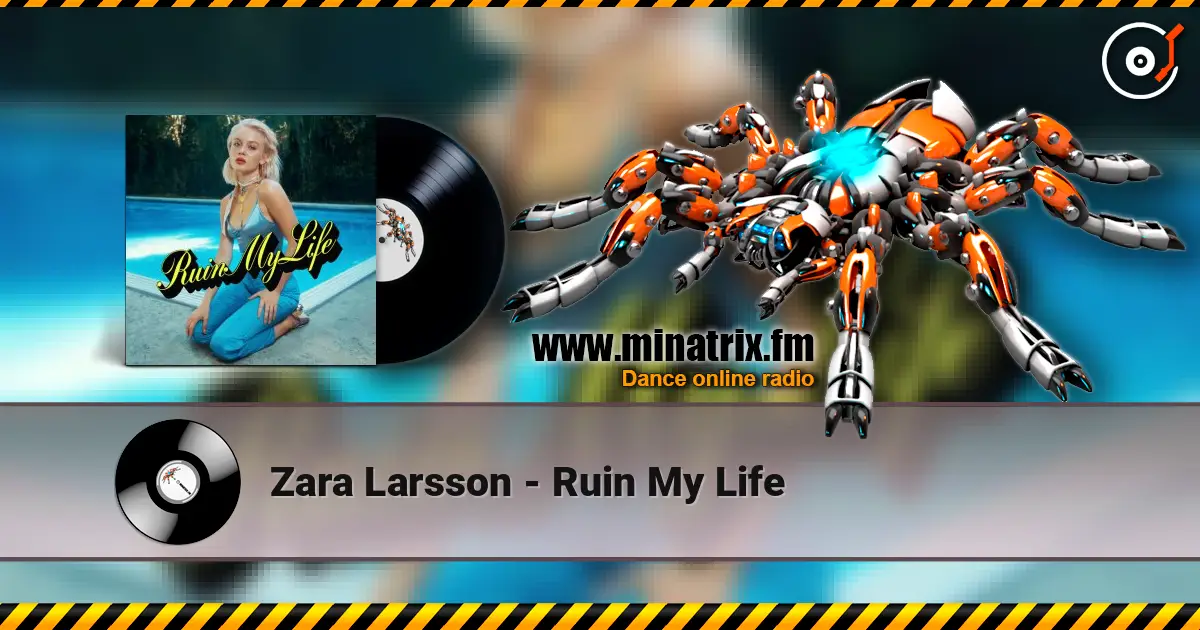 Zara Larsson - Ruin My Life online in hoher Qualität hören | Minatrix.FM