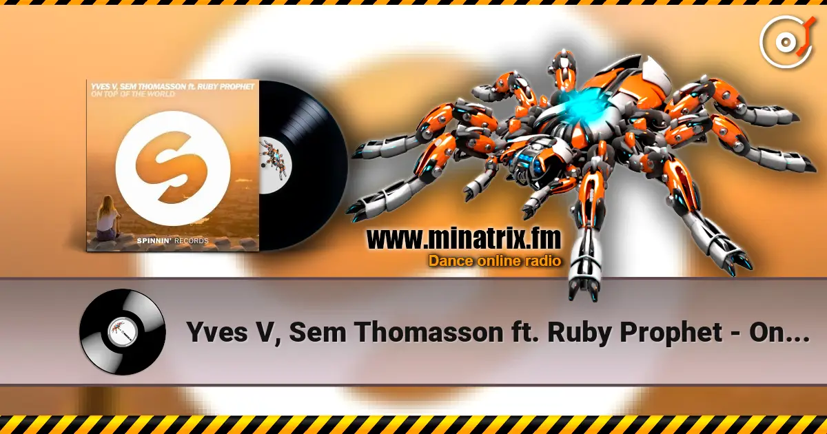 Yves V, Sem Thomasson ft. Ruby Prophet - On Top Of The World online in hoher Qualität hören | Minatrix.FM