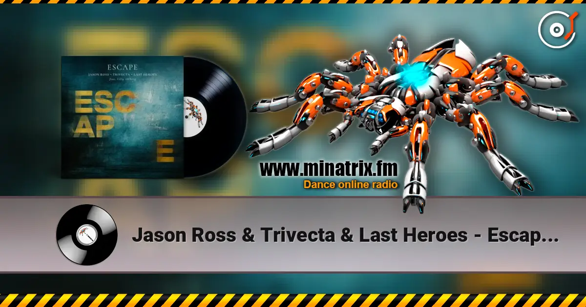 Jason Ross & Trivecta & Last Heroes - Escape (Lilly Ahlberg) online in hoher Qualität hören | Minatrix.FM