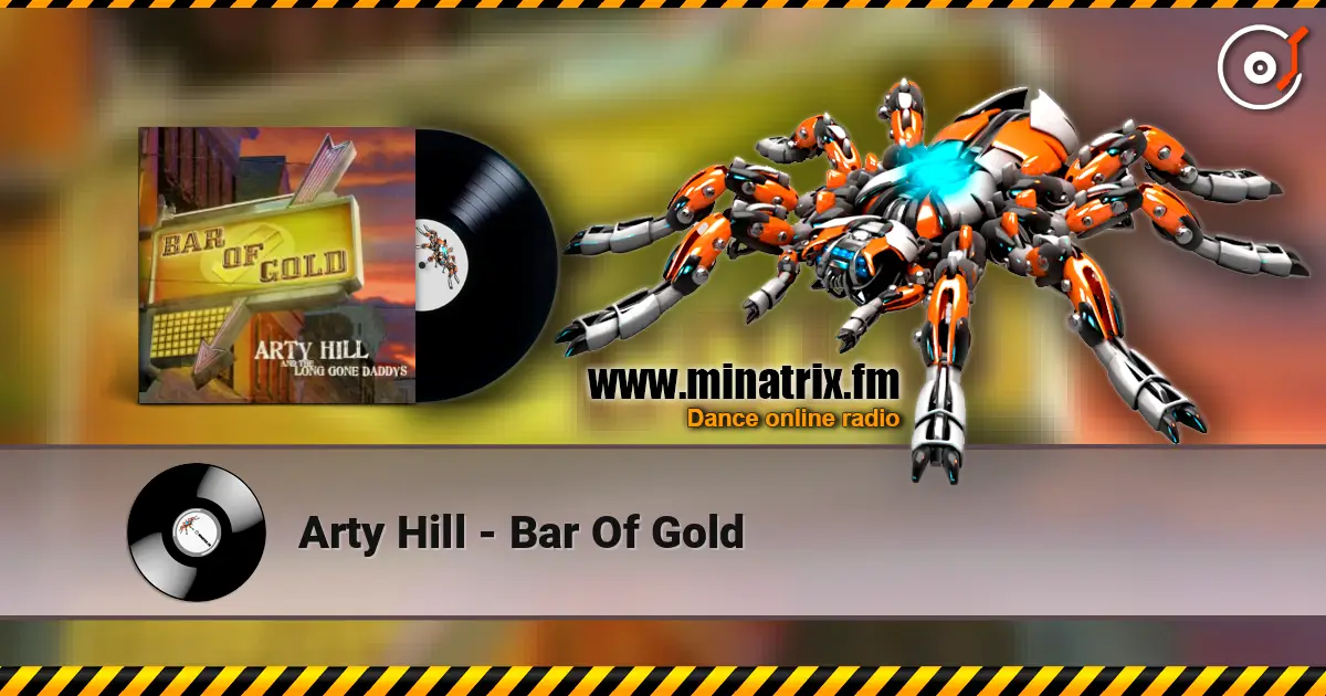 Arty Hill - Bar Of Gold online in hoher Qualität hören | Minatrix.FM