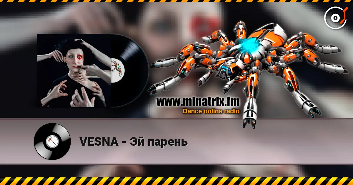 VESNA - Эй парень online in hoher Qualität hören | Minatrix.FM