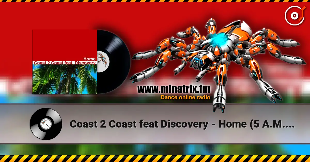 Coast 2 Coast feat Discovery - Home (5 A.M. Radio Edit) online in hoher Qualität hören | Minatrix.FM