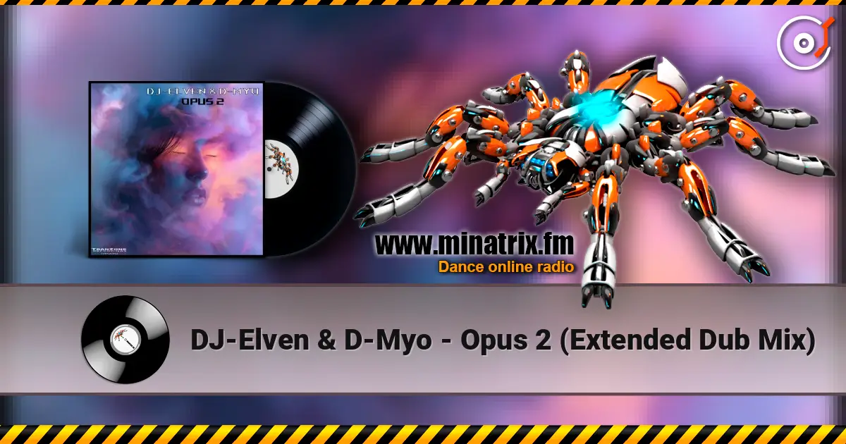 DJ-Elven & D-Myo - Opus 2 (Extended Dub Mix) online in hoher Qualität hören | Minatrix.FM