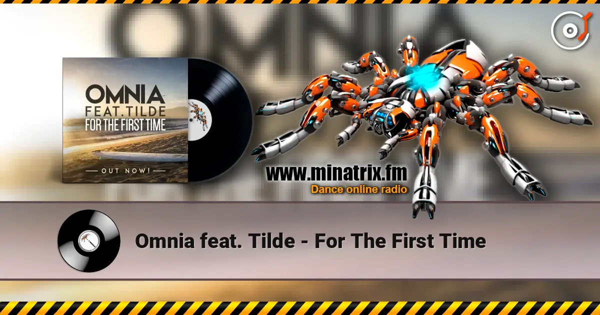 Omnia feat. Tilde - For The First Time online in hoher Qualität hören | Minatrix.FM