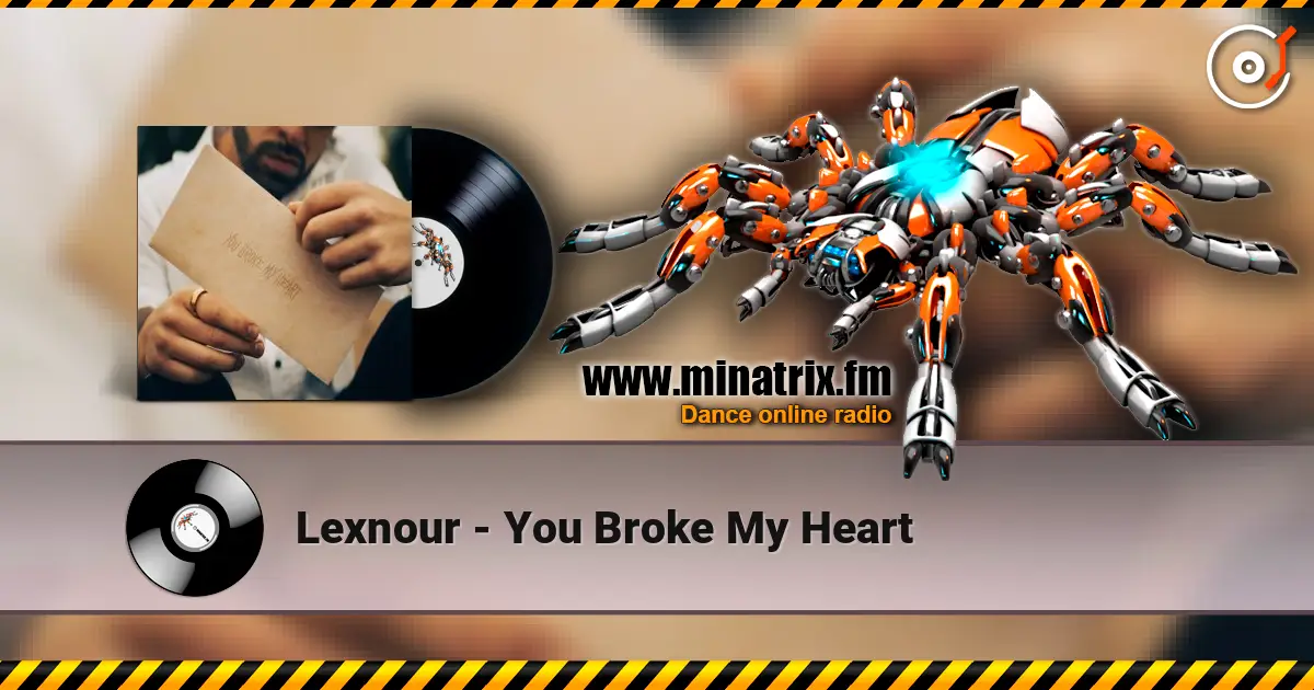 Lexnour - You Broke My Heart online in hoher Qualität hören | Minatrix.FM