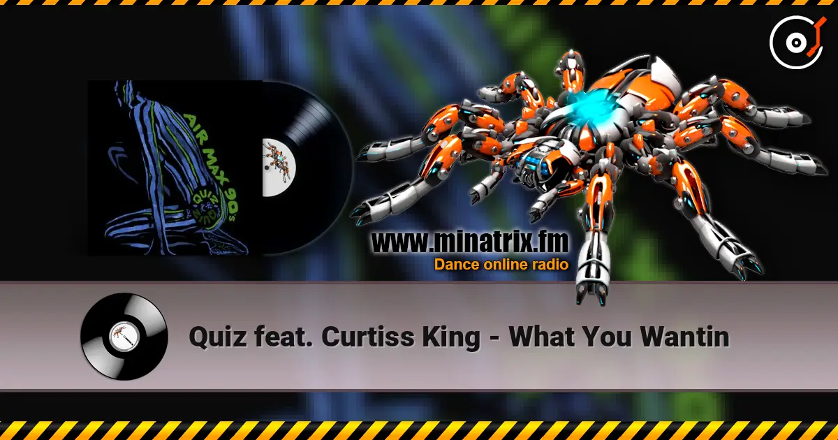 Quiz feat. Curtiss King - What You Wantin online in hoher Qualität hören | Minatrix.FM