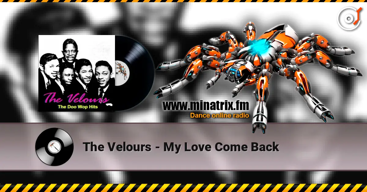 The Velours - My Love Come Back online in hoher Qualität hören | Minatrix.FM