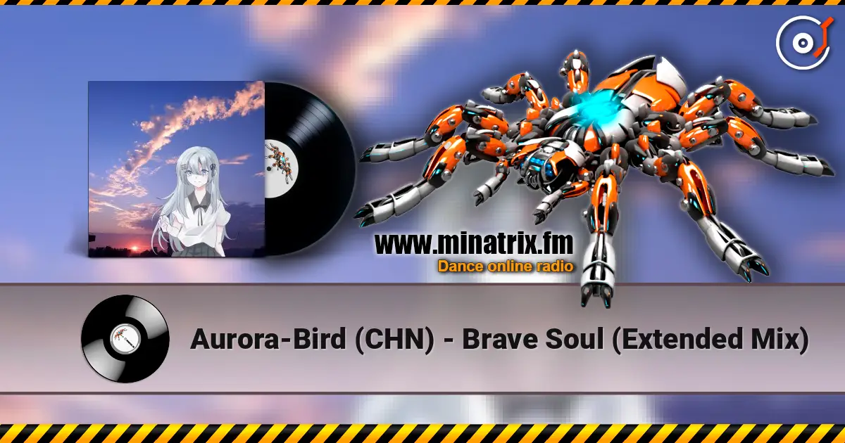 Aurora-Bird (CHN) - Brave Soul (Extended Mix) online in hoher Qualität hören | Minatrix.FM