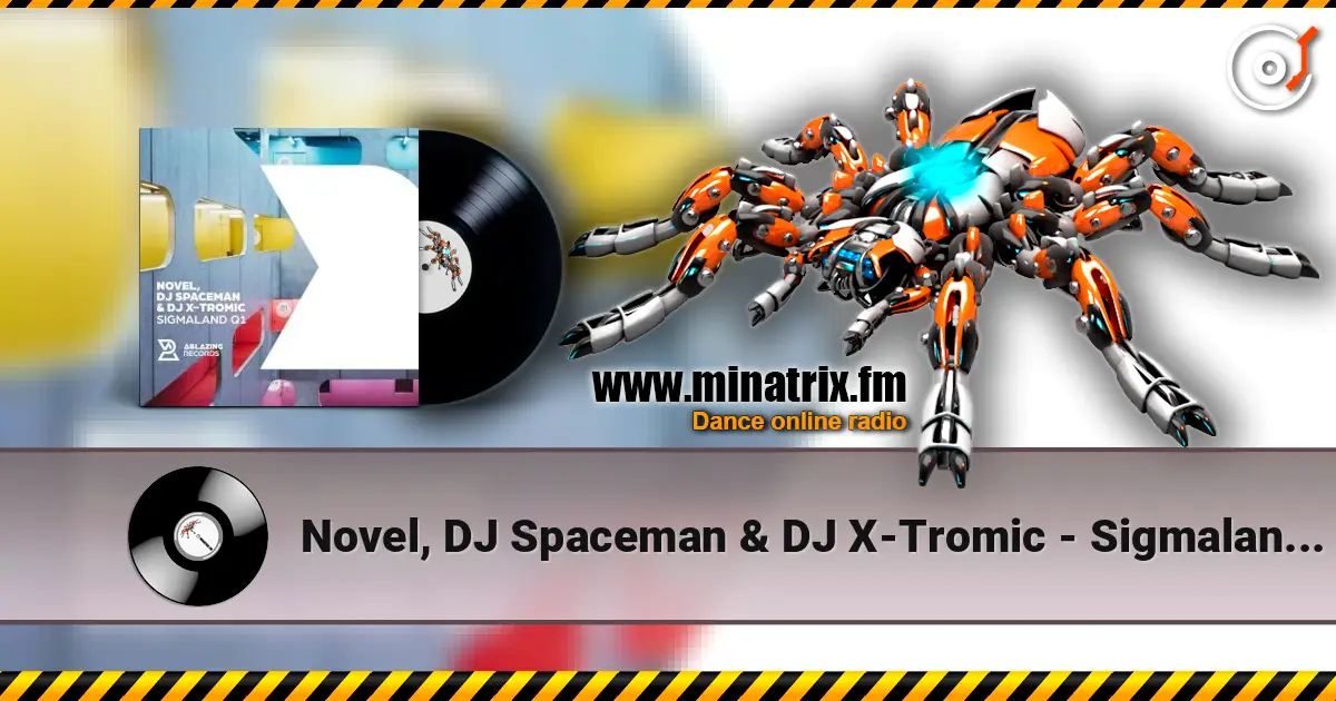Novel, DJ Spaceman & DJ X-Tromic - Sigmaland Q1 (Extended Mix) online in hoher Qualität hören | Minatrix.FM