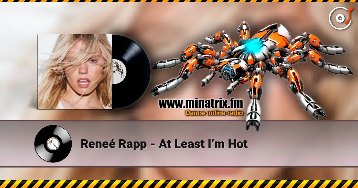Reneé Rapp - At Least I’m Hot online in hoher Qualität hören | Minatrix.FM