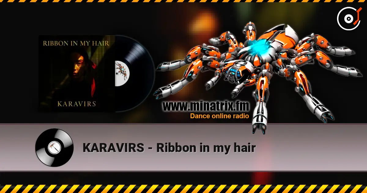 KARAVIRS - Ribbon in my hair online in hoher Qualität hören | Minatrix.FM