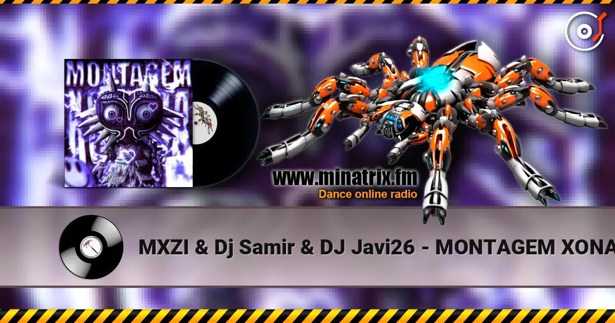 MXZI & Dj Samir & DJ Javi26 - MONTAGEM XONADA online in hoher Qualität hören | Minatrix.FM