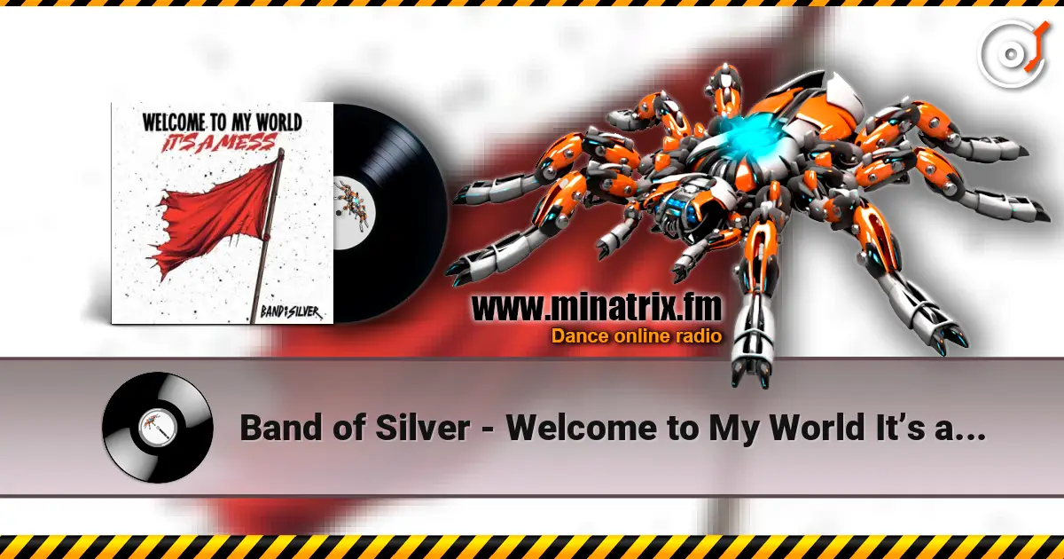 Band of Silver - Welcome to My World It’s a Mess online in hoher Qualität hören | Minatrix.FM