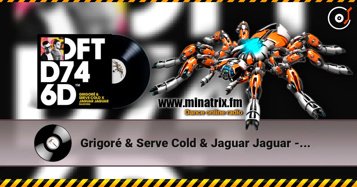 Grigoré & Serve Cold & Jaguar Jaguar - Dancing online in hoher Qualität hören | Minatrix.FM