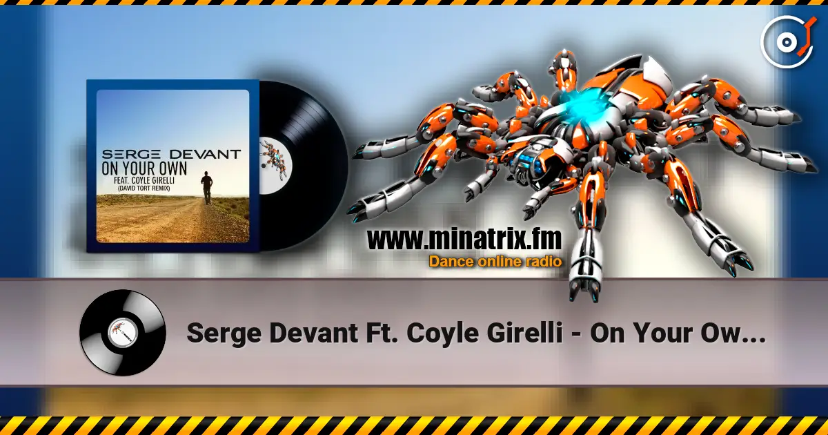 Serge Devant Ft. Coyle Girelli - On Your Own (David Tort Remix) online in hoher Qualität hören | Minatrix.FM