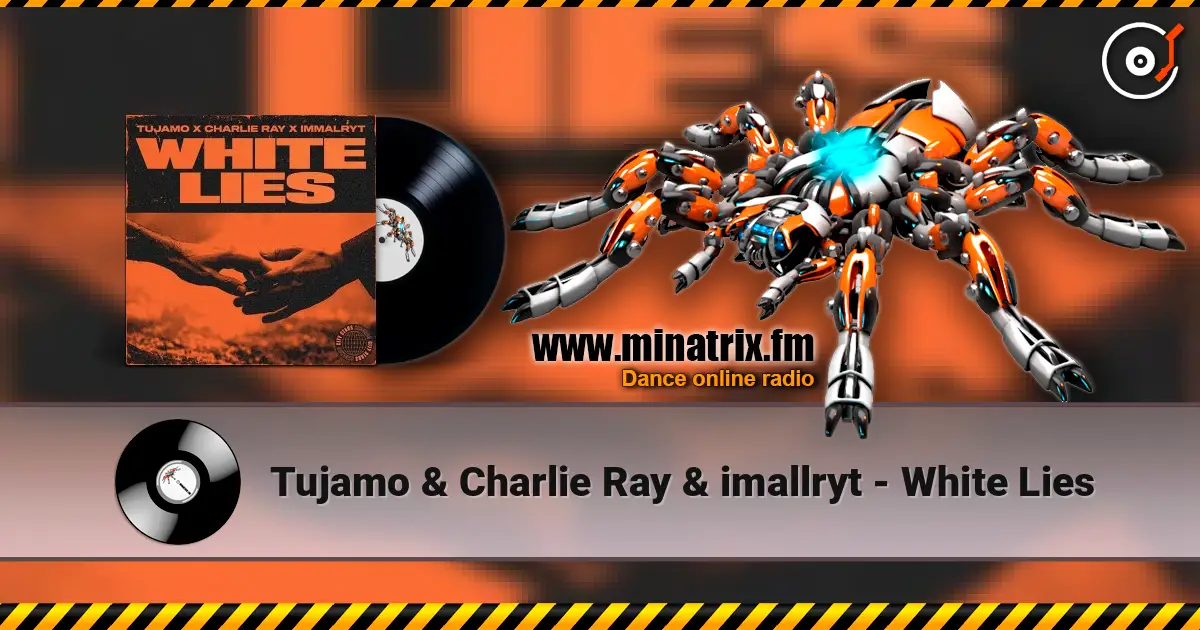Tujamo & Charlie Ray & imallryt - White Lies online in hoher Qualität hören | Minatrix.FM