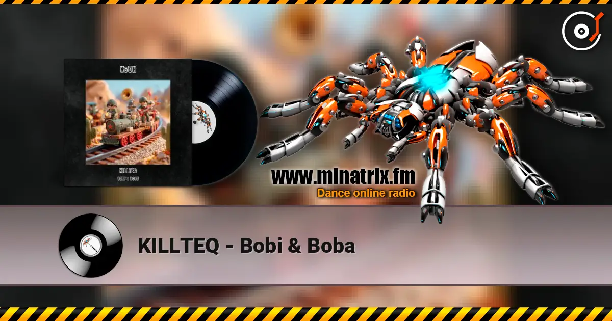 KILLTEQ - Bobi & Boba online in hoher Qualität hören | Minatrix.FM