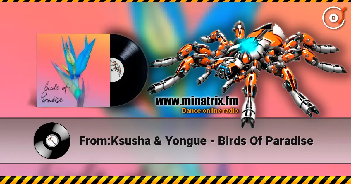 From:Ksusha & Yongue - Birds Of Paradise online in hoher Qualität hören | Minatrix.FM