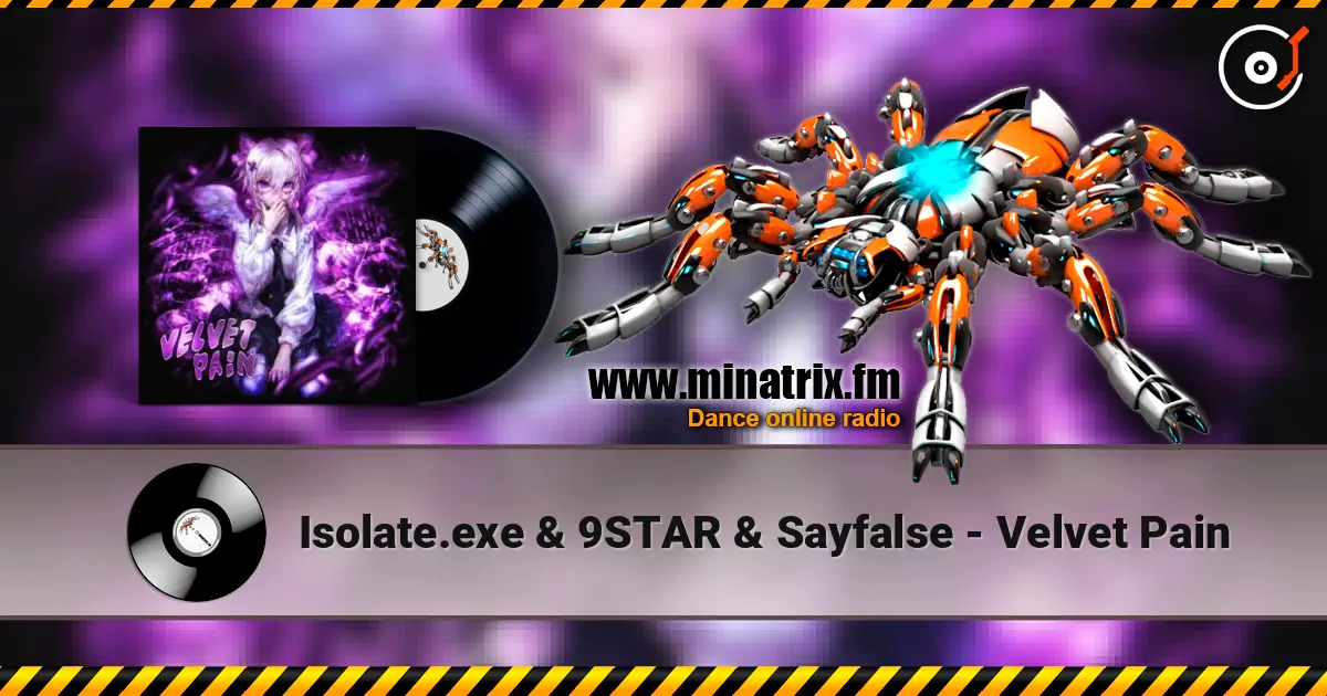 Isolate.exe & 9STAR & Sayfalse - Velvet Pain online in hoher Qualität hören | Minatrix.FM