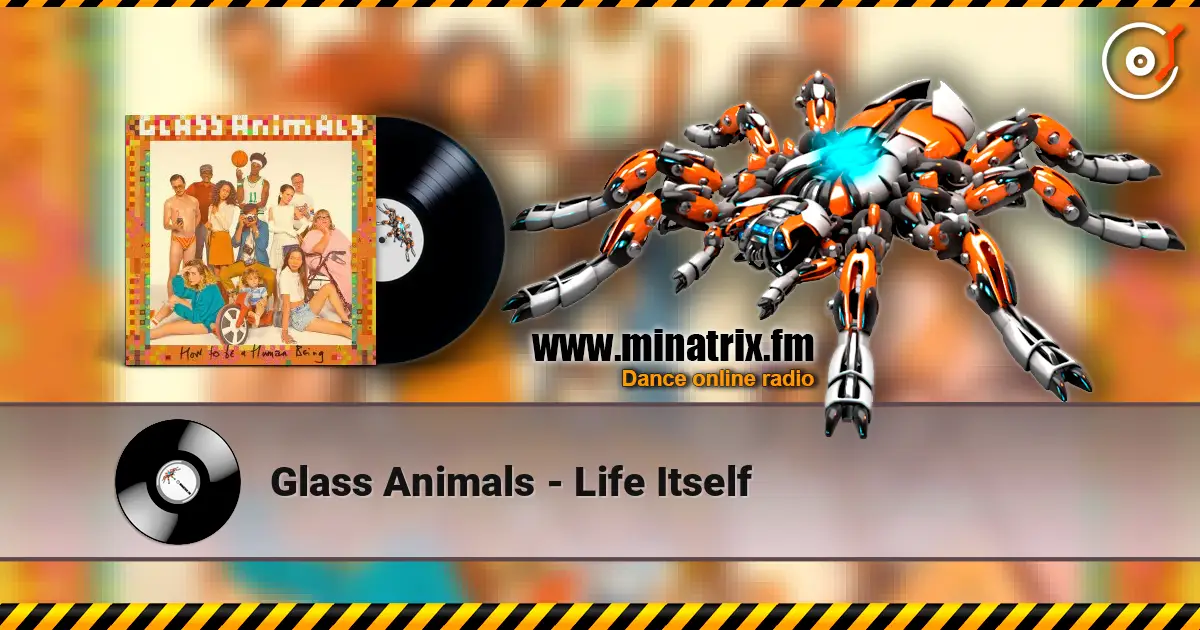 Glass Animals - Life Itself online in hoher Qualität hören | Minatrix.FM