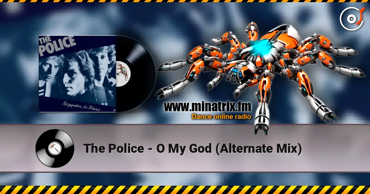 The Police - O My God (Alternate Mix) online in hoher Qualität hören | Minatrix.FM