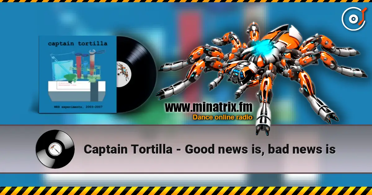 Captain Tortilla - Good news is, bad news is online in hoher Qualität hören | Minatrix.FM