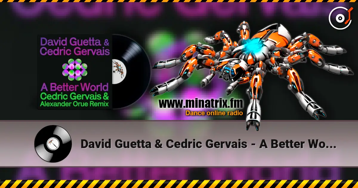 David Guetta & Cedric Gervais - A Better World (Cedric Gervais & Alexander Orue Remix) online in hoher Qualität hören | Minatrix.FM