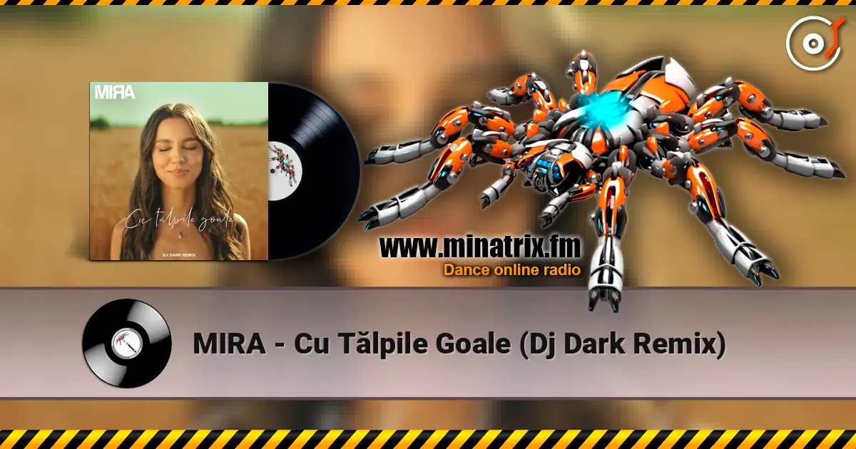 MIRA - Cu Tălpile Goale (Dj Dark Remix) online in hoher Qualität hören | Minatrix.FM