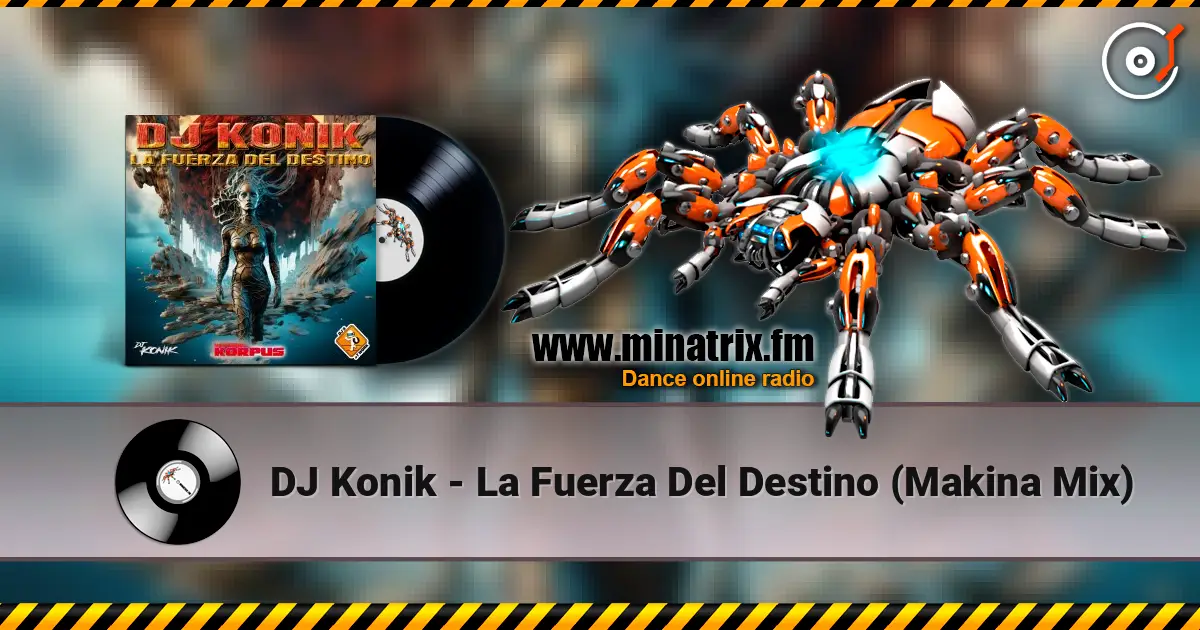 DJ Konik - La Fuerza Del Destino (Makina Mix) online in hoher Qualität hören | Minatrix.FM
