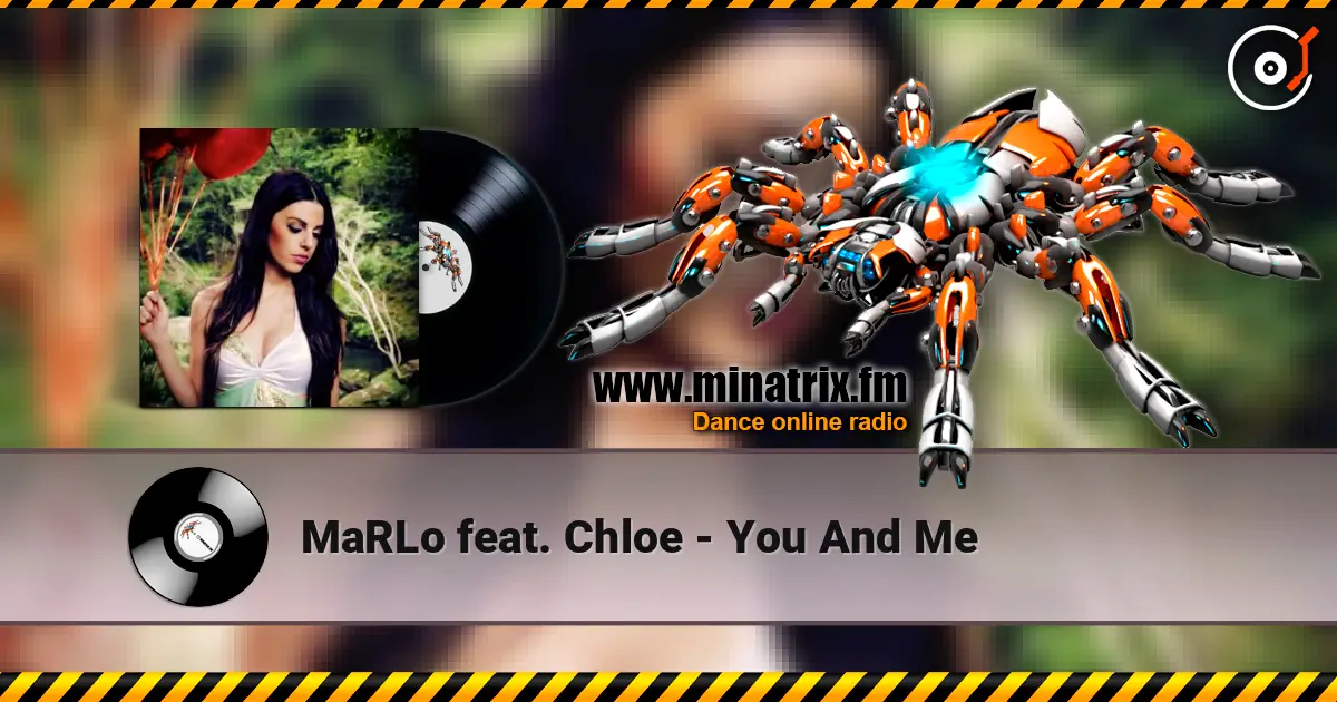 MaRLo feat. Chloe - You And Me online in hoher Qualität hören | Minatrix.FM