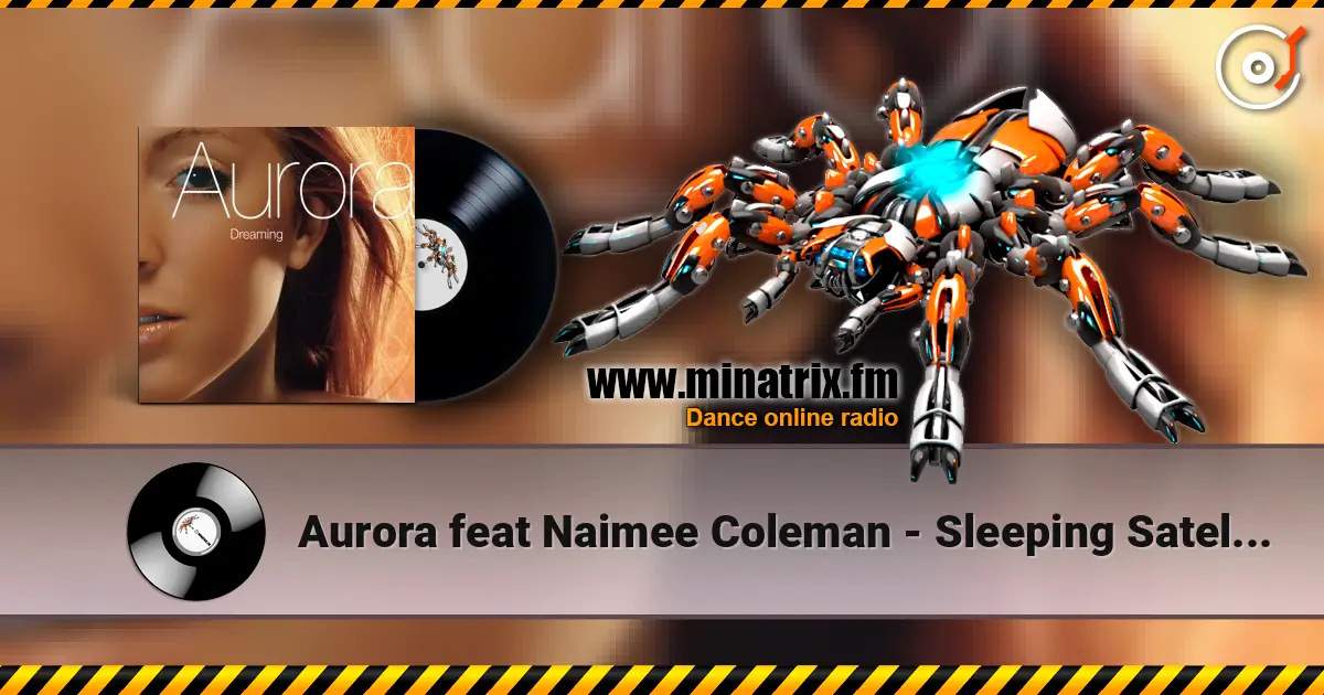 Aurora feat Naimee Coleman - Sleeping Satellite (Radio Edit) online in hoher Qualität hören | Minatrix.FM