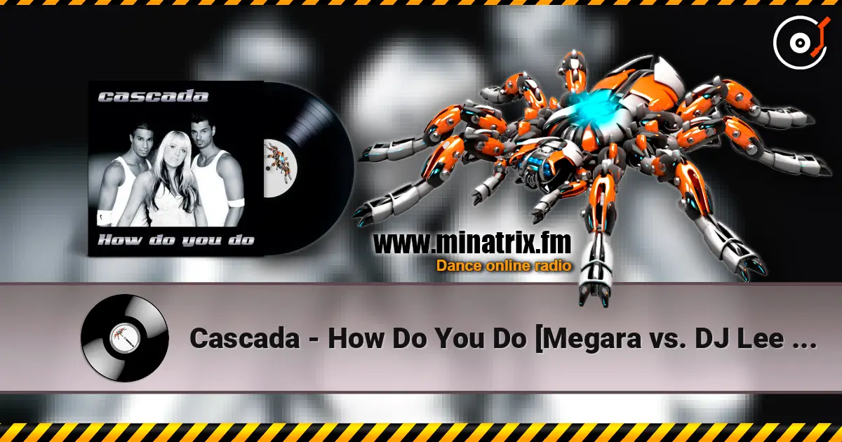 Cascada - How Do You Do [Megara vs. DJ Lee Remix] online in hoher Qualität hören | Minatrix.FM