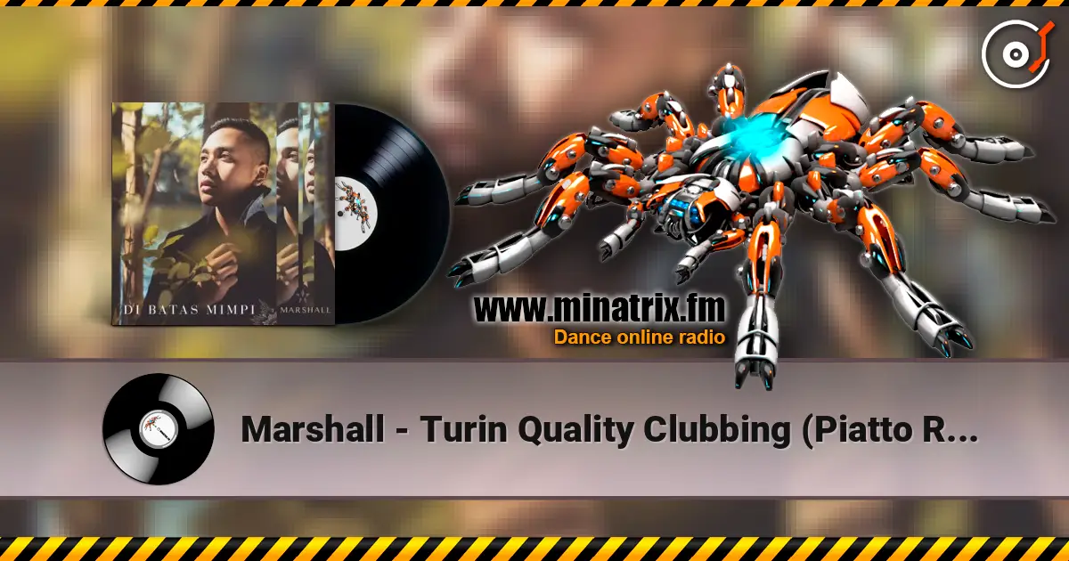 Marshall - Turin Quality Clubbing (Piatto Remix) online in hoher Qualität hören | Minatrix.FM