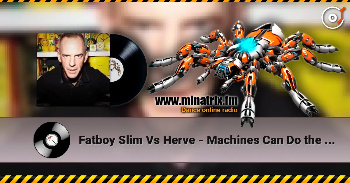 Fatboy Slim Vs Herve - Machines Can Do the Work (Afghan Headspin Remix) online in hoher Qualität hören | Minatrix.FM