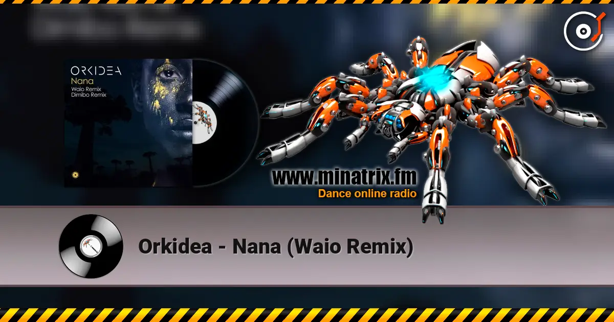 Orkidea - Nana (Waio Remix) online in hoher Qualität hören | Minatrix.FM