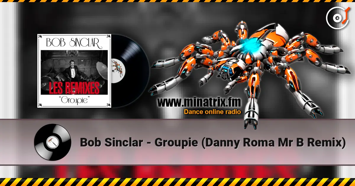 Bob Sinclar - Groupie (Danny Roma   Mr B Remix) online in hoher Qualität hören | Minatrix.FM