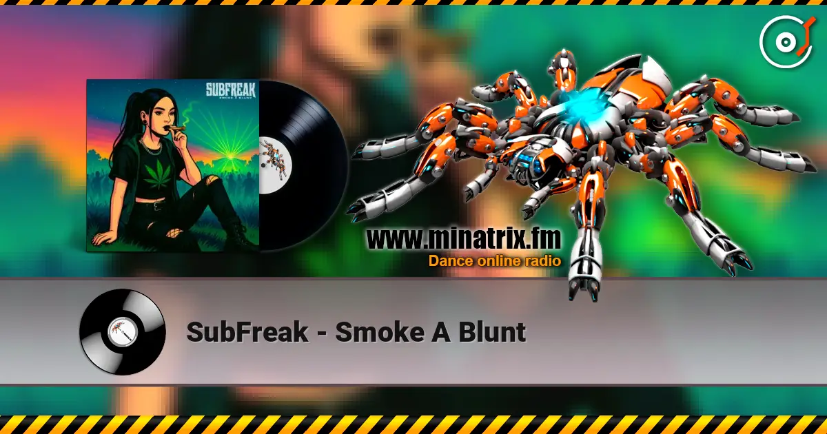 SubFreak - Smoke A Blunt online in hoher Qualität hören | Minatrix.FM