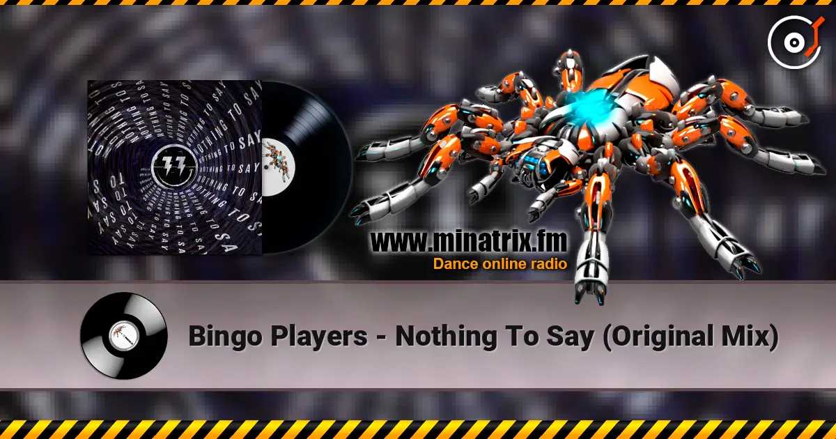 Bingo Players - Nothing To Say (Original Mix) online in hoher Qualität hören | Minatrix.FM